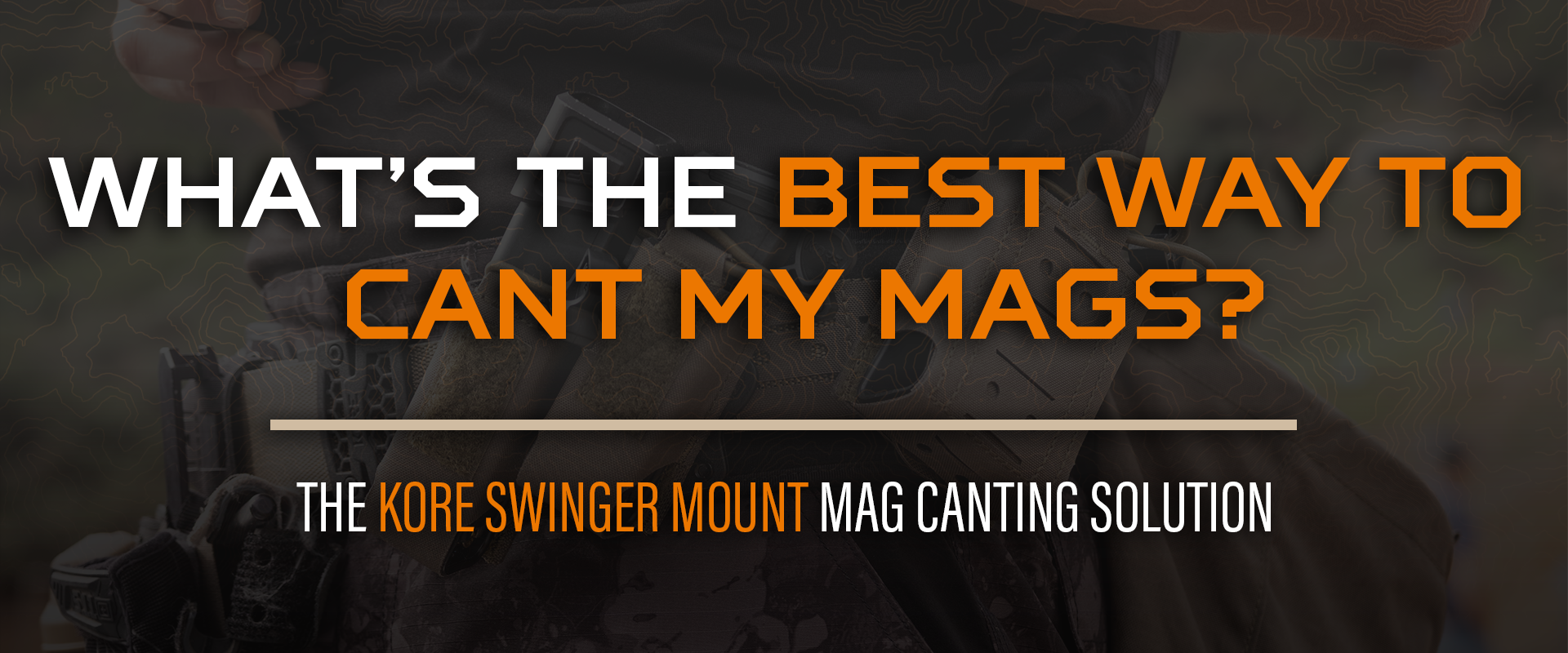 What's the Best Way to Cant My Mags? - The Kore Swinger Mount